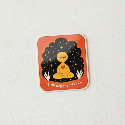 Being Here Is Enough cute meditation and self acceptance sticker with starry background