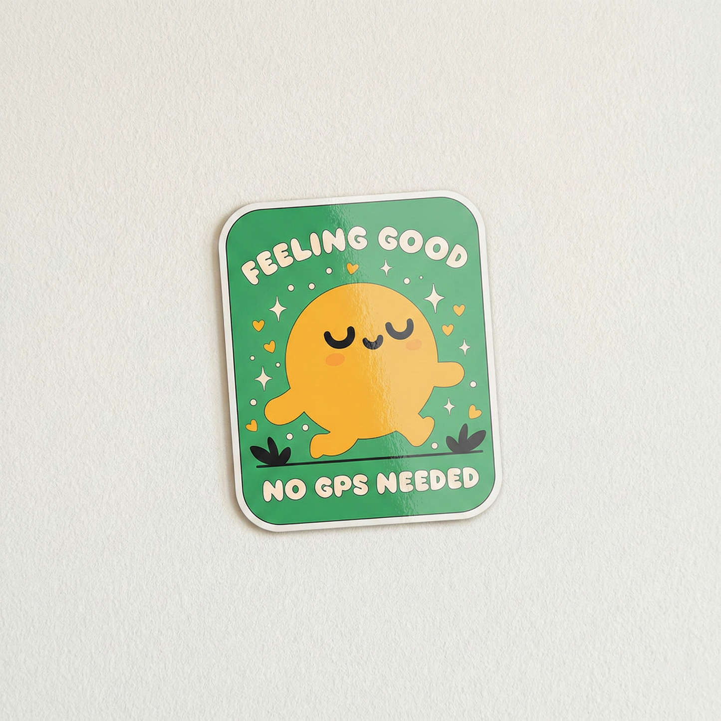 Feeling Good No GPS Needed cute happy character self love vinyl sticker illustration